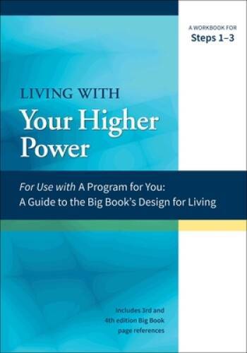A Guide to the Big Book’s Design for Living With Your Higher Power: A Wor – GOOD