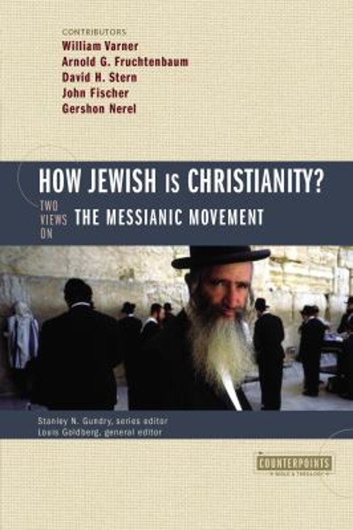 How Jewish Is Christianity?: 2 Views on the Messianic Movement Wi