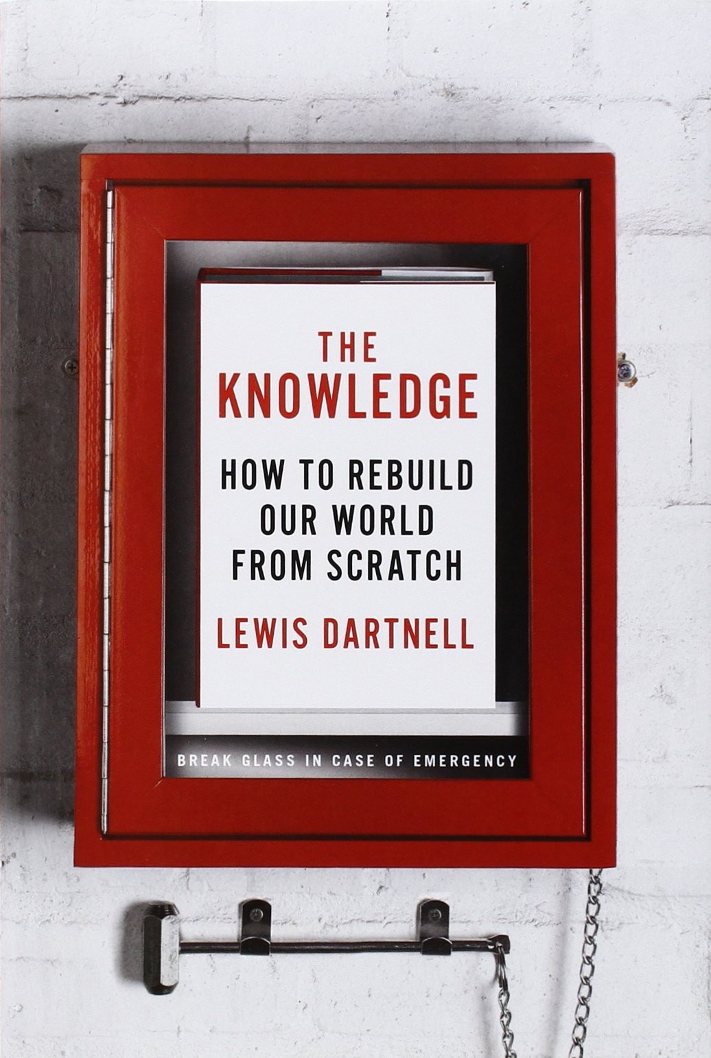 The Knowledge: How to Rebuild Our World from Scratch by Lewis Dartnell