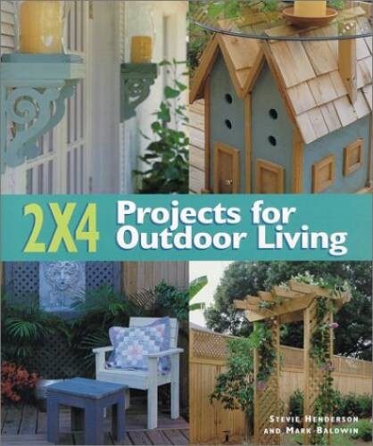 2 X 4 Projects For Outdoor Living – Hardcover By Henderson, Stevie – GOOD