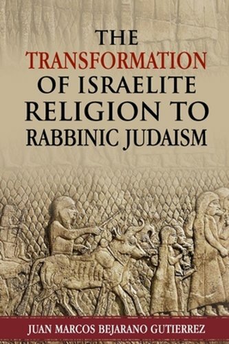 The Transformation of Israelite Religion to Rabbinic Judaism: New