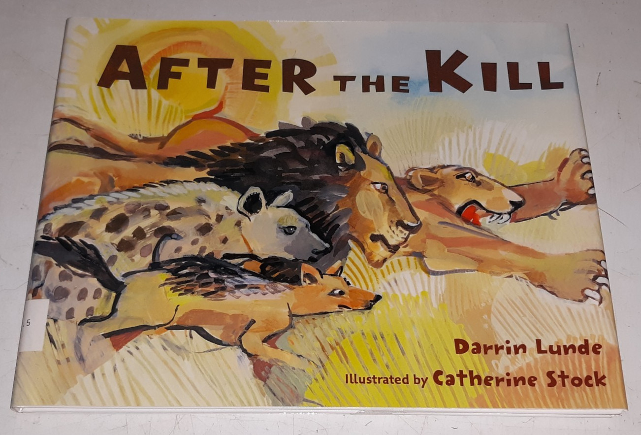 After the Kill by Darrin Lunde Illustrated by Catherine Stock Ex-Library