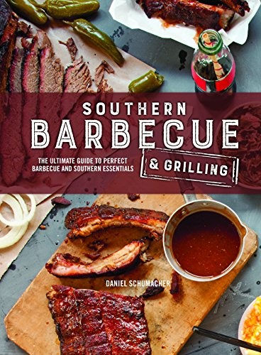 SOUTHERN BARBECUE & GRILLING By Daniel Schumacher – Hardcover **Mint Condition**