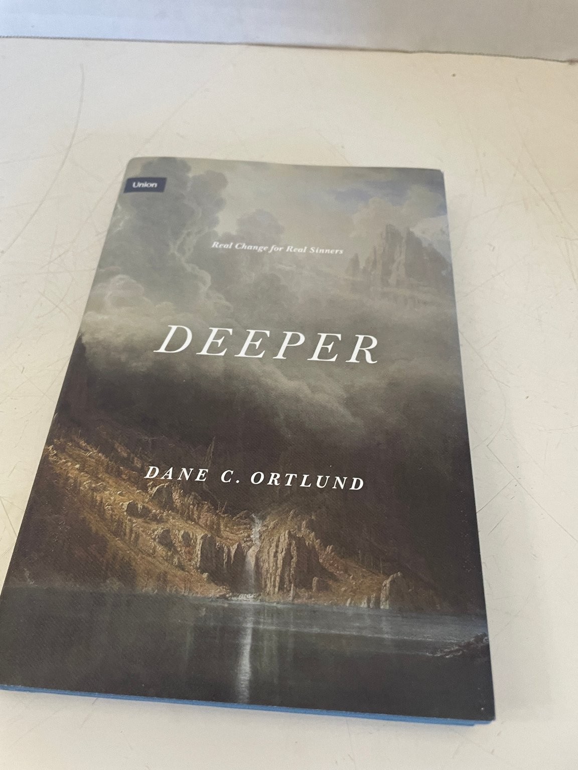 Deeper Real Change for Real Sinners Dane C. Ortlund 2021 First Printing Crossway