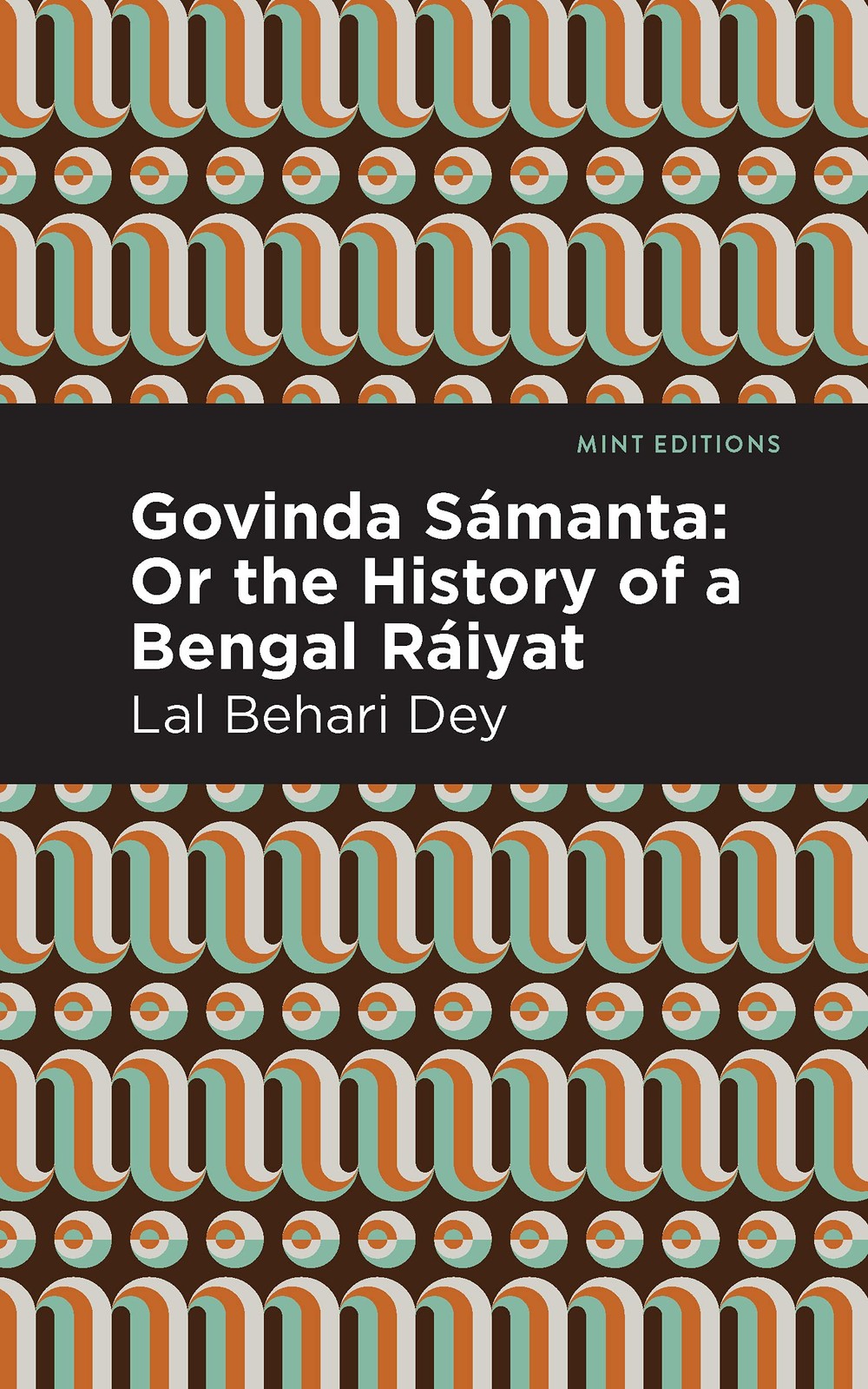 Govinda SÃ¡manta: Or The History of a Bengal RÃ¡iyat (Mint Editions)