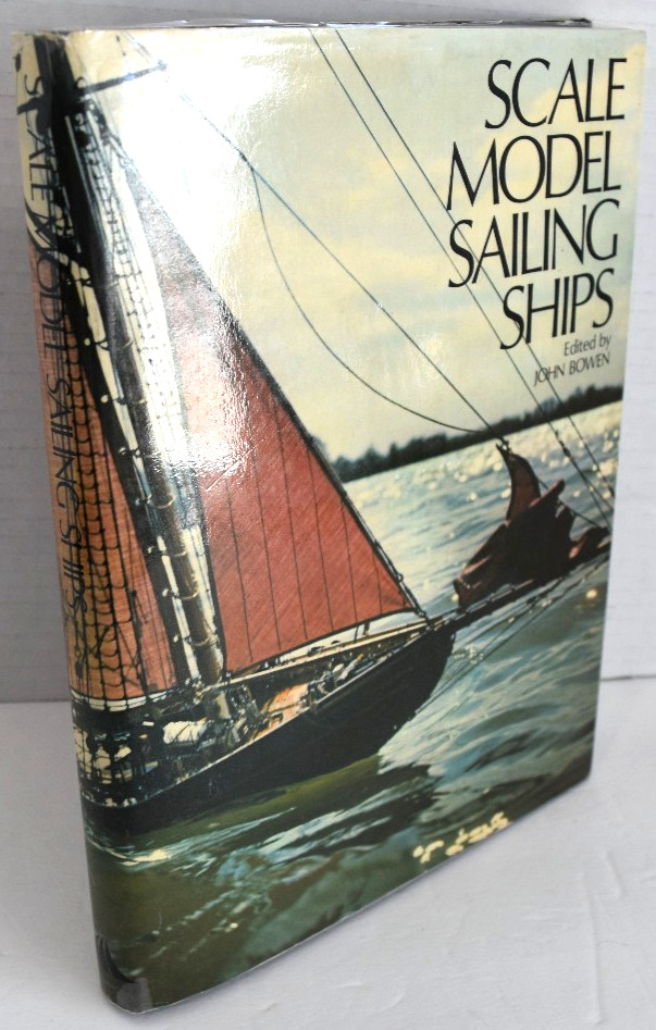 SCALE MODEL SAILING SHIPS Edited by JOHN BOWEN 1992- HC W/DJ *EXCELLENT*