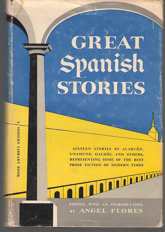 Great Spanish Stories Angel Flores 1956 Modern Library Hardcover Dust Jacket