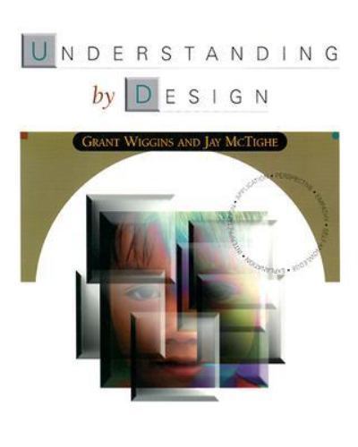 Understanding by Design by Wiggins, Grant P.; McTighe, Jan; McTighe, Jay