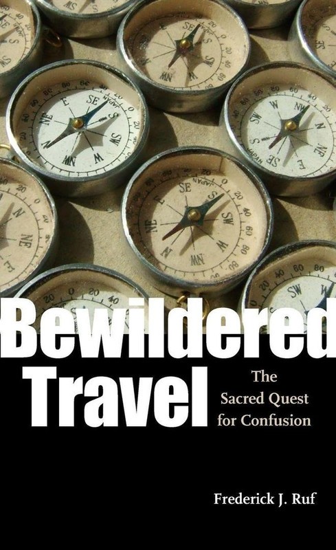 Bewildered Travel: The Sacred Quest for Confusion (Studies in Religion and Cultu