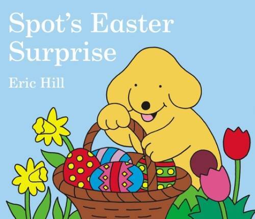 Spot’s Easter Surprise – Board book By Hill, Eric – VERY GOOD