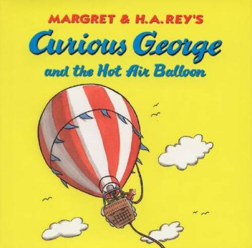 Curious George and the Hot Air Balloon – Hardcover By Rey, H A – VERY GOOD