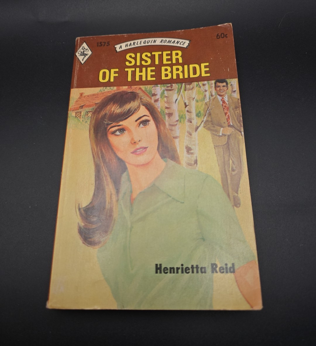 Henrietta Reid – Sister of the Bride (Harlequin Romance #1575) 1972 – paperback