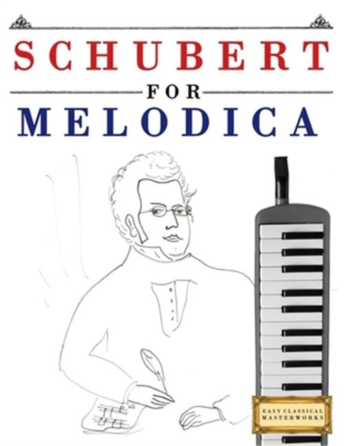 Schubert for Melodica: 10 Easy Themes for Melodica Beginner Book (Paperback or S