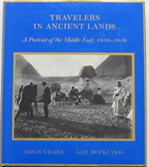 Travelers in Ancient Lands : A Portrait of the Middle East, 1839-