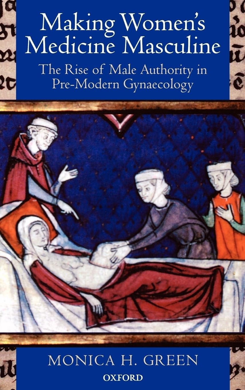 Making Women’s Medicine Masculine: The Rise of Male Authority in Pre-Modern …