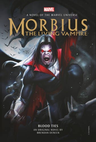 Morbius: The Living Vampire – Blood Ties – Hardcover By Deneen, Brendan – GOOD