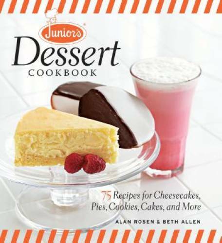 Junior’s Dessert Cookbook: 75 Recipes for Cheesecakes, Pies, Cookies, Cak – GOOD