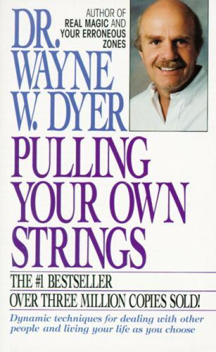 Pulling Your Own Strings: Dynamic Technique- paperback, Wayne W Dyer, 006109224X