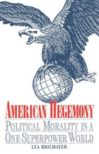 American Hegemony: Political Morality in a One-Superpower World