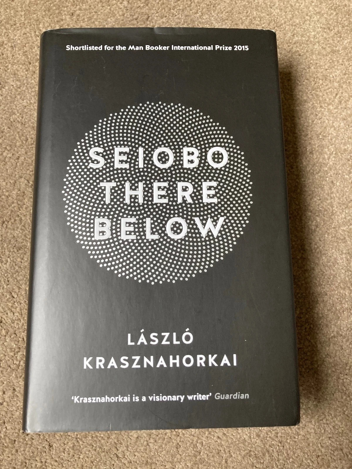 Seiobo There Below by Laszlo Krasznahorkai (hardcover first edition, 2nd print)