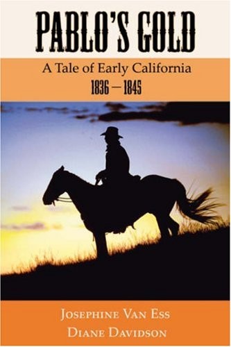 Pablo’s Gold: A Tale of Early California, 1836-1845