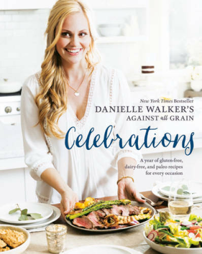 Danielle Walker’s Against All Grain Celebrations: A Year of Gluten-F – VERY GOOD