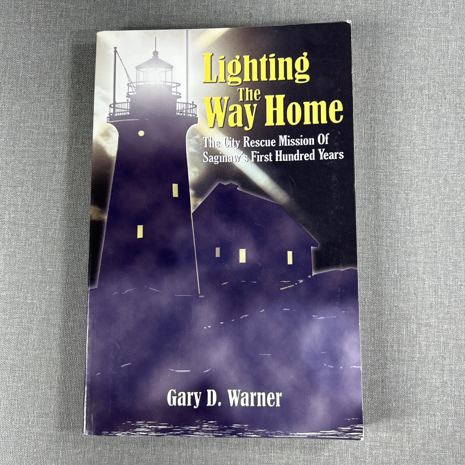 Lighting The Way Home Gary D Warner 2005 Trade Paperback Saginaw Michigan