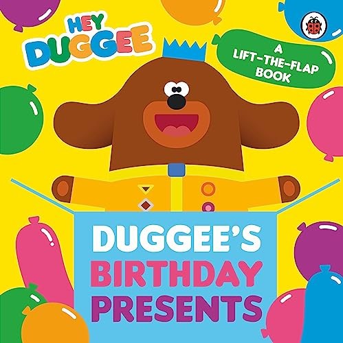 Hey Duggee: Duggee’s Birthday Presents Lift-the-Flap By Hey Dugg