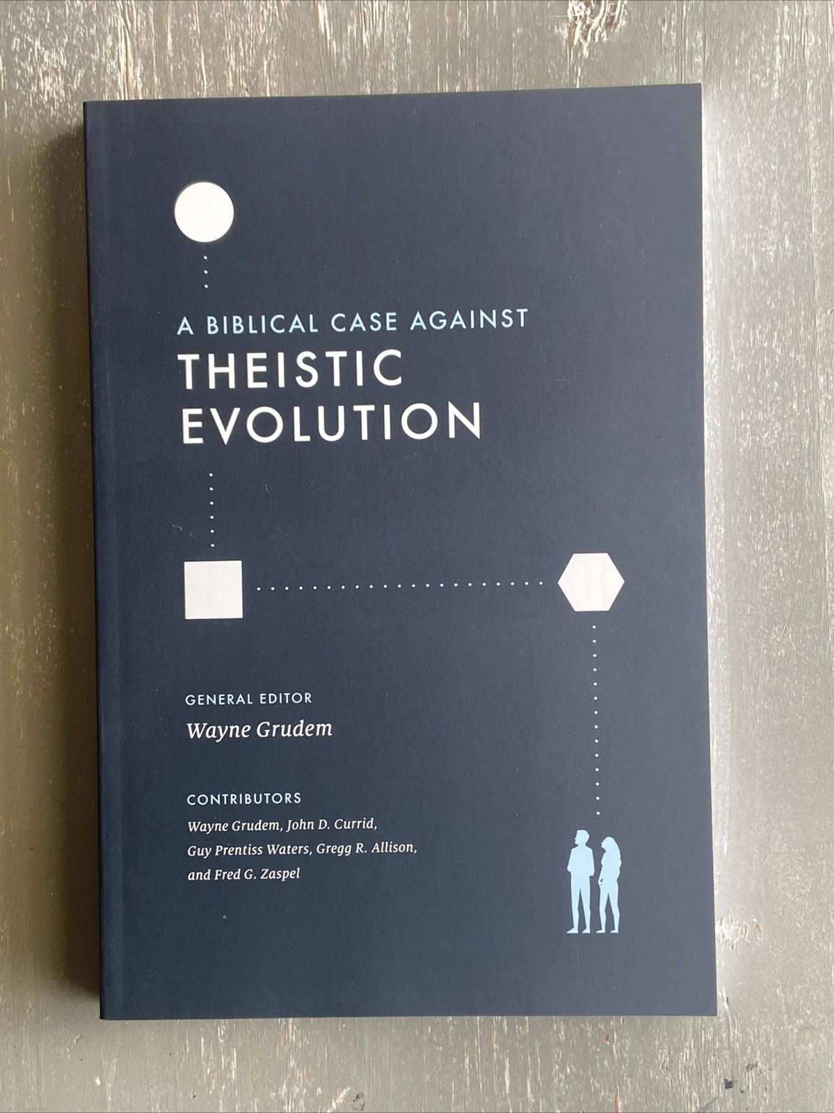 Wayne Grudem A Biblical Case against Theistic Evolution (Paperback) Creationism