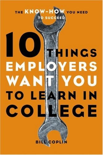 10 Things Employers Want You to Learn in College: The Know-How You N – VERY GOOD