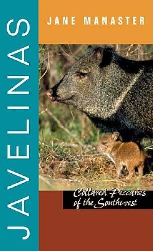 Javelinas: Collared Peccaries of the Southwest (Grover E Murray Stu – VERY GOOD