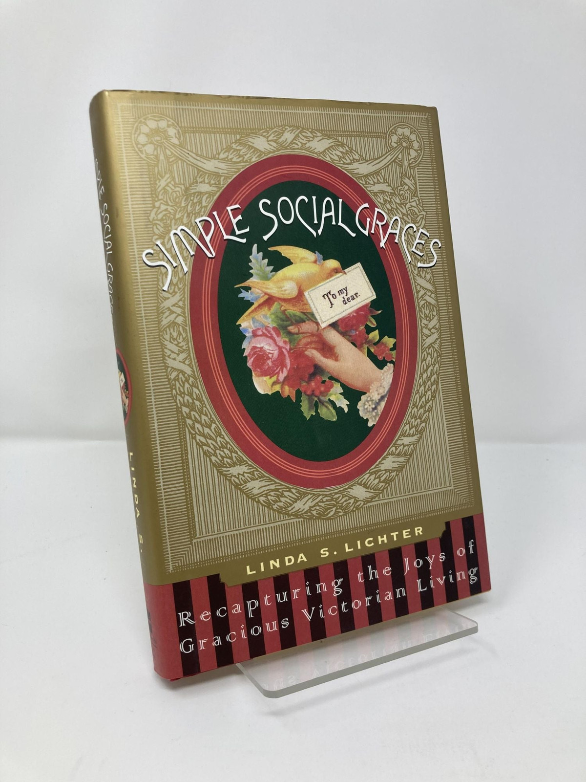 Simple Social Graces Recapturing the Lost Art of Gracious Victorian Living 1st