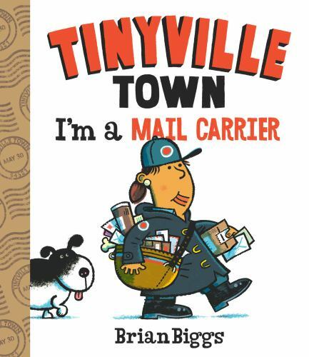 I’m a Mail Carrier; A Tinyville Town Book: – 1419728334, board book, Brian Biggs