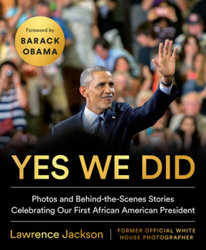 Yes We Did: Photos and Behind-the-Scenes Stories Celebrating Our Fir – VERY GOOD