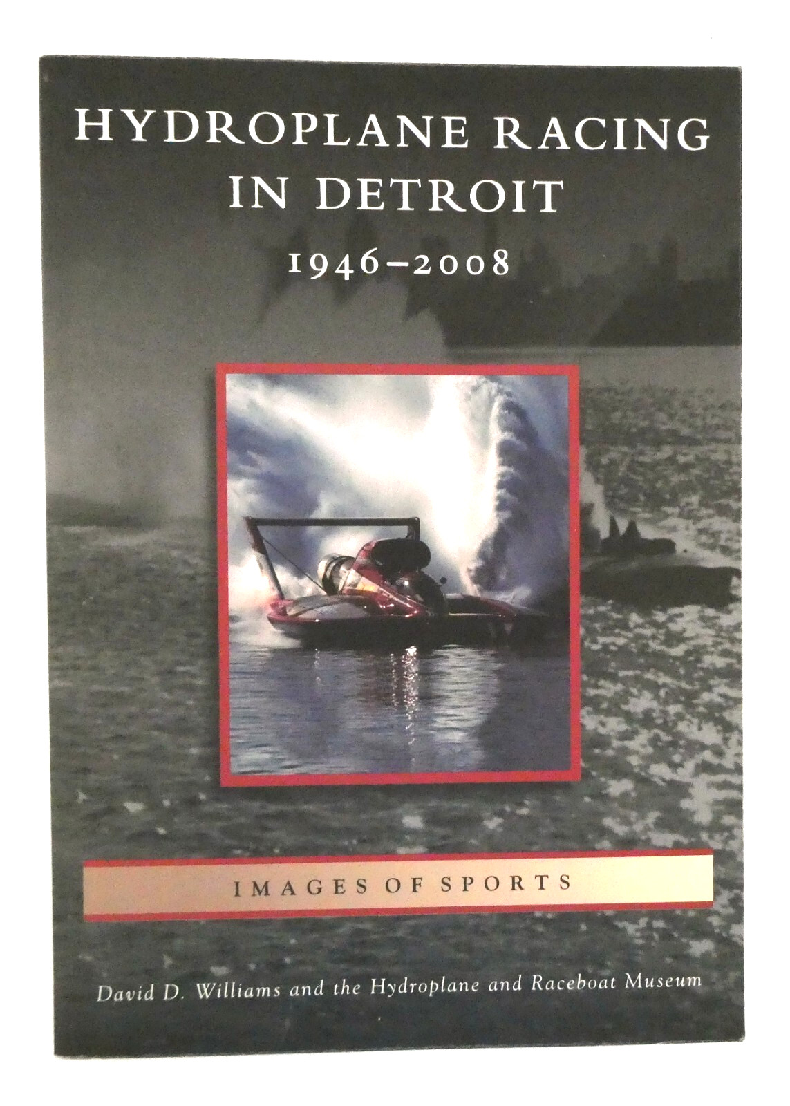 Hydroplane Racing in Detroit 1946-2008 Williams 2009 PB New