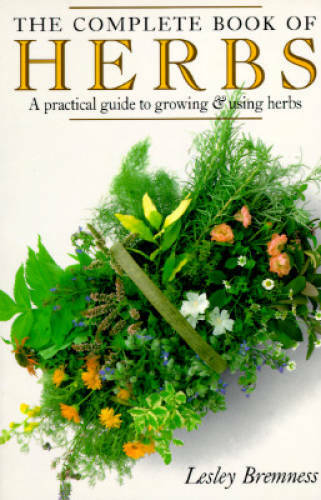 The Complete Book of Herbs: A Practical Guide to Growing and Using Herbs – GOOD