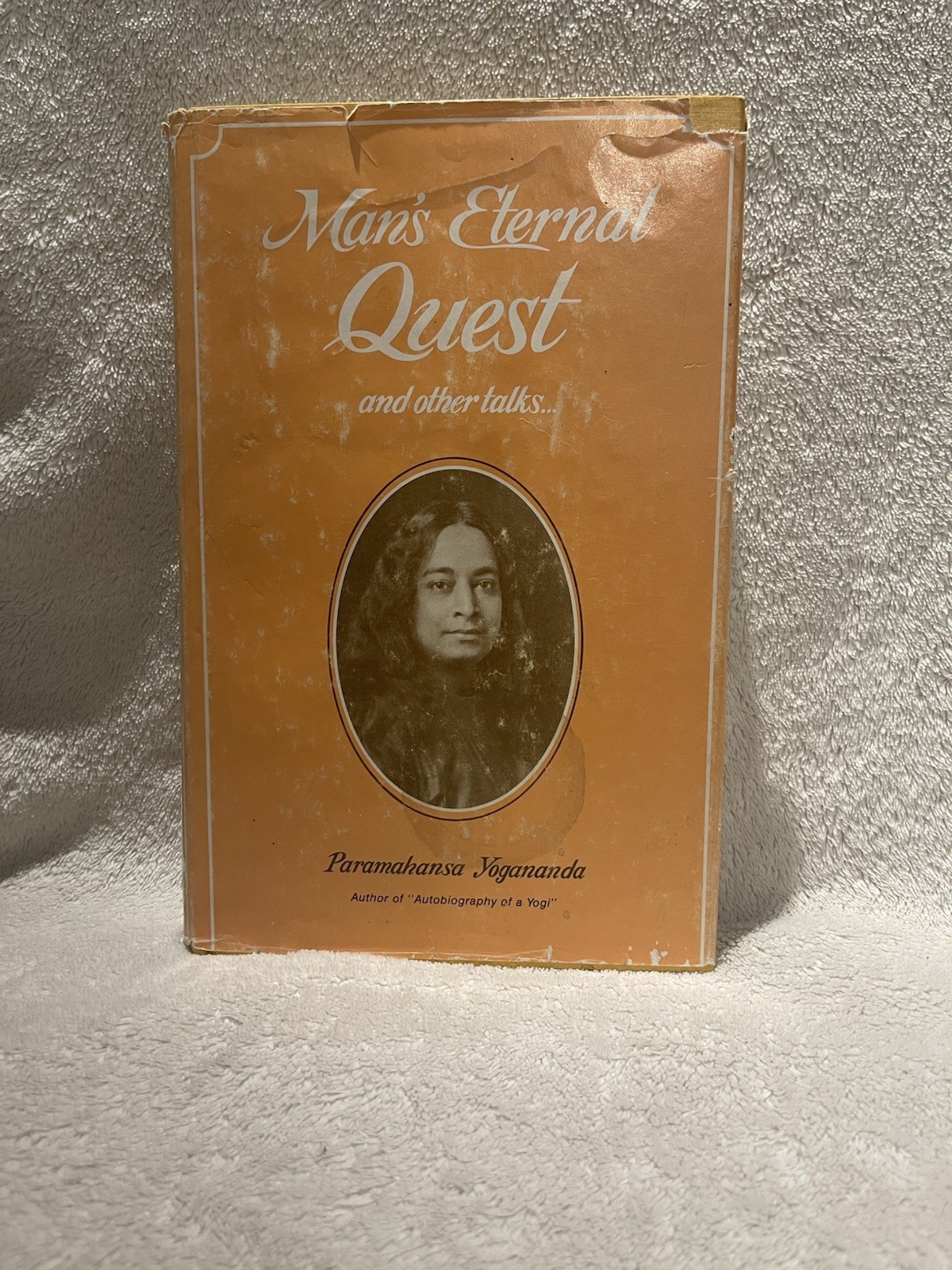 Man’s Eternal Quest and Other Talks by Paramahansa Yogananda