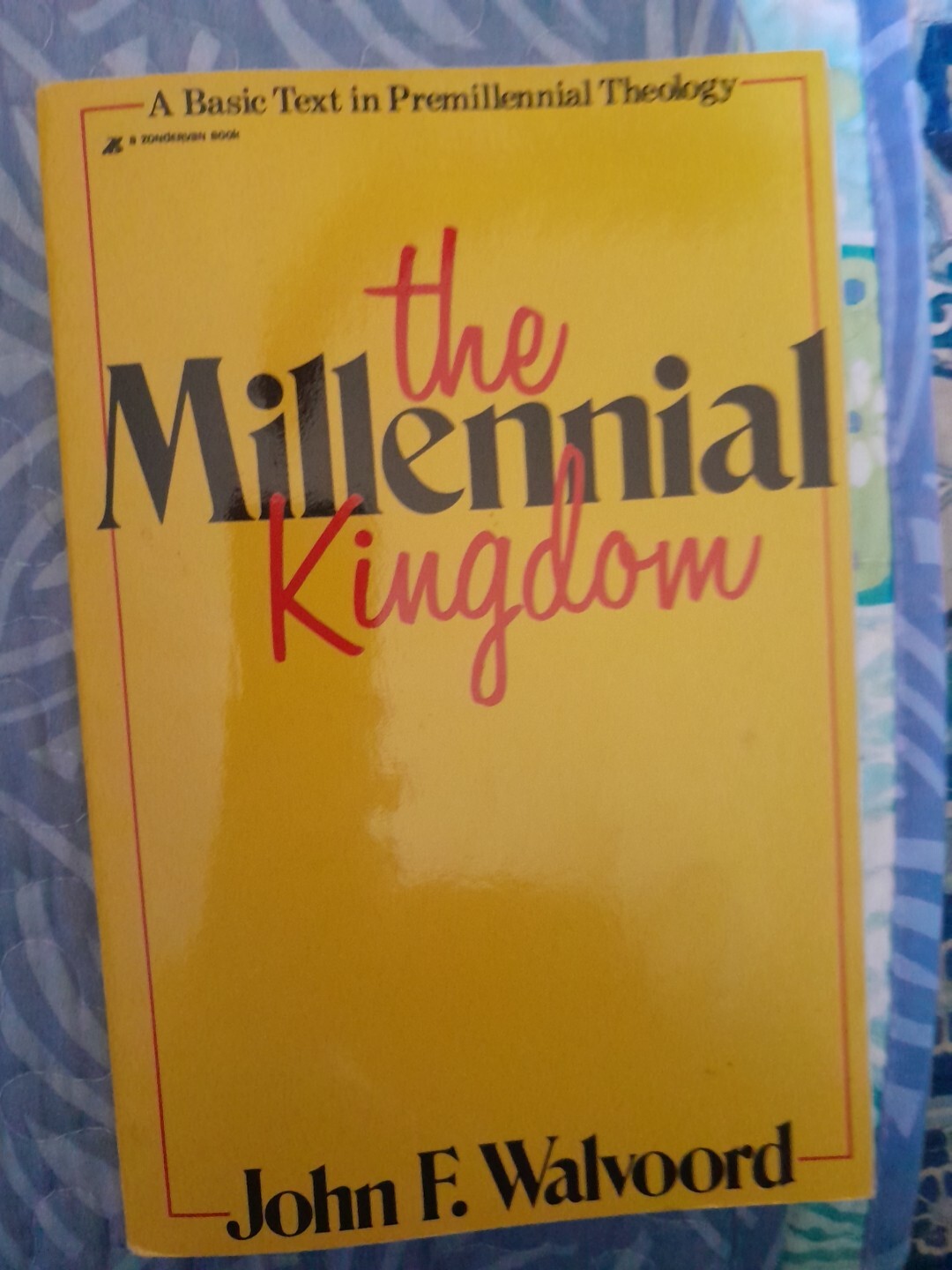 The Milkennial Kingdom By John F Walvoord A Basic Text In Premillennial Theology