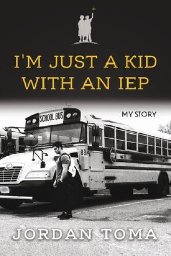 Im Just A Kid With An IEP – Paperback By Toma, Jordan – GOOD