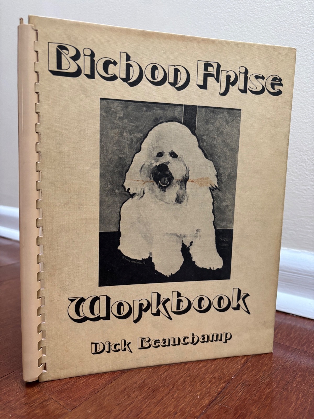 BICHON FRISE WORKBOOK by DICK BEAUCHAMP SIGNED – HB 1975 1st EDITION DOGS