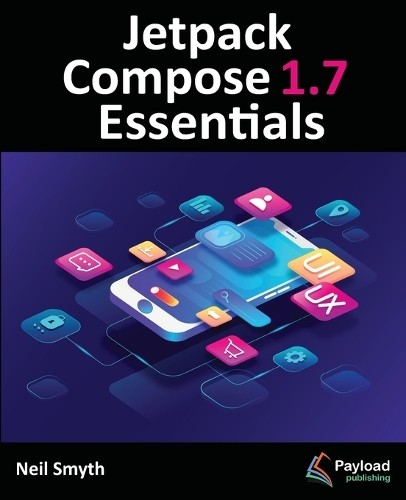 Neil Smyth Jetpack Compose 1.7 Essentials (Paperback) (UK IMPORT)