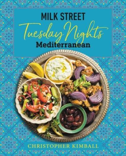 Milk Street: Tuesday Nights Mediterranean: 125 Simple Weeknight Recipes f – GOOD