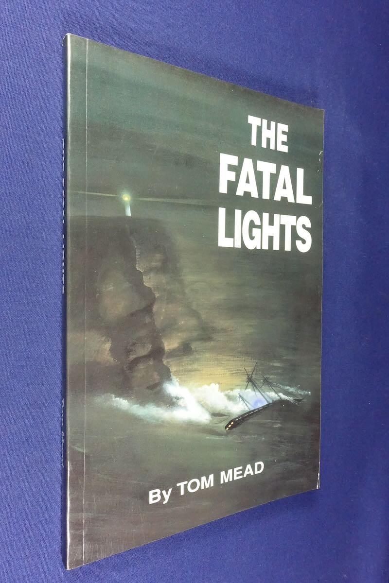 THE FATAL LIGHTS Tom Mead SYDNEY EDEN SHIPWRECKS AUSTRALIAN NSW MARITIME HISTORY
