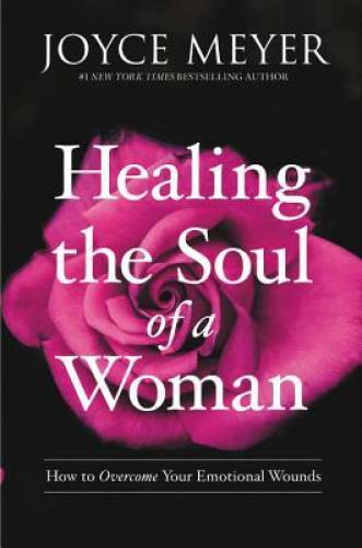 Healing the Soul of a Woman: How to Overcome Your Emotional Wounds – GOOD
