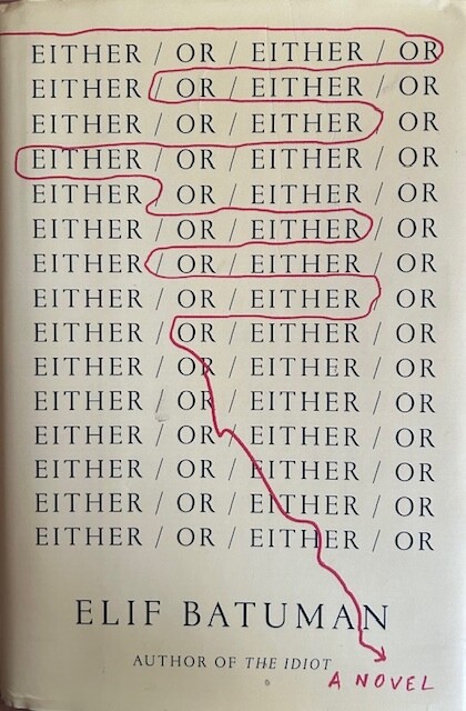 EITHER/OR: A NOVEL ~ ELIF BATUMAN~ HARDCOVER /DUST JACKET~ NEW