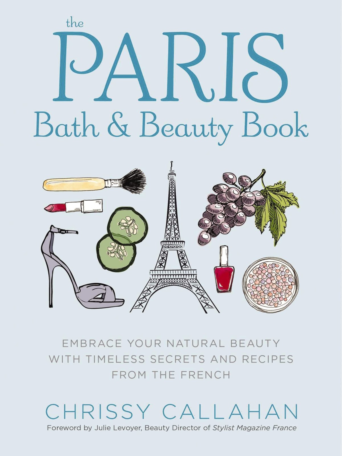 The Paris Bath and Beauty Book: Embrace Your Natural Beauty with Timeless Se…