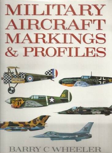 Military Aircraft Markings and Profiles – Hardcover By Wheeler, Barry C – GOOD