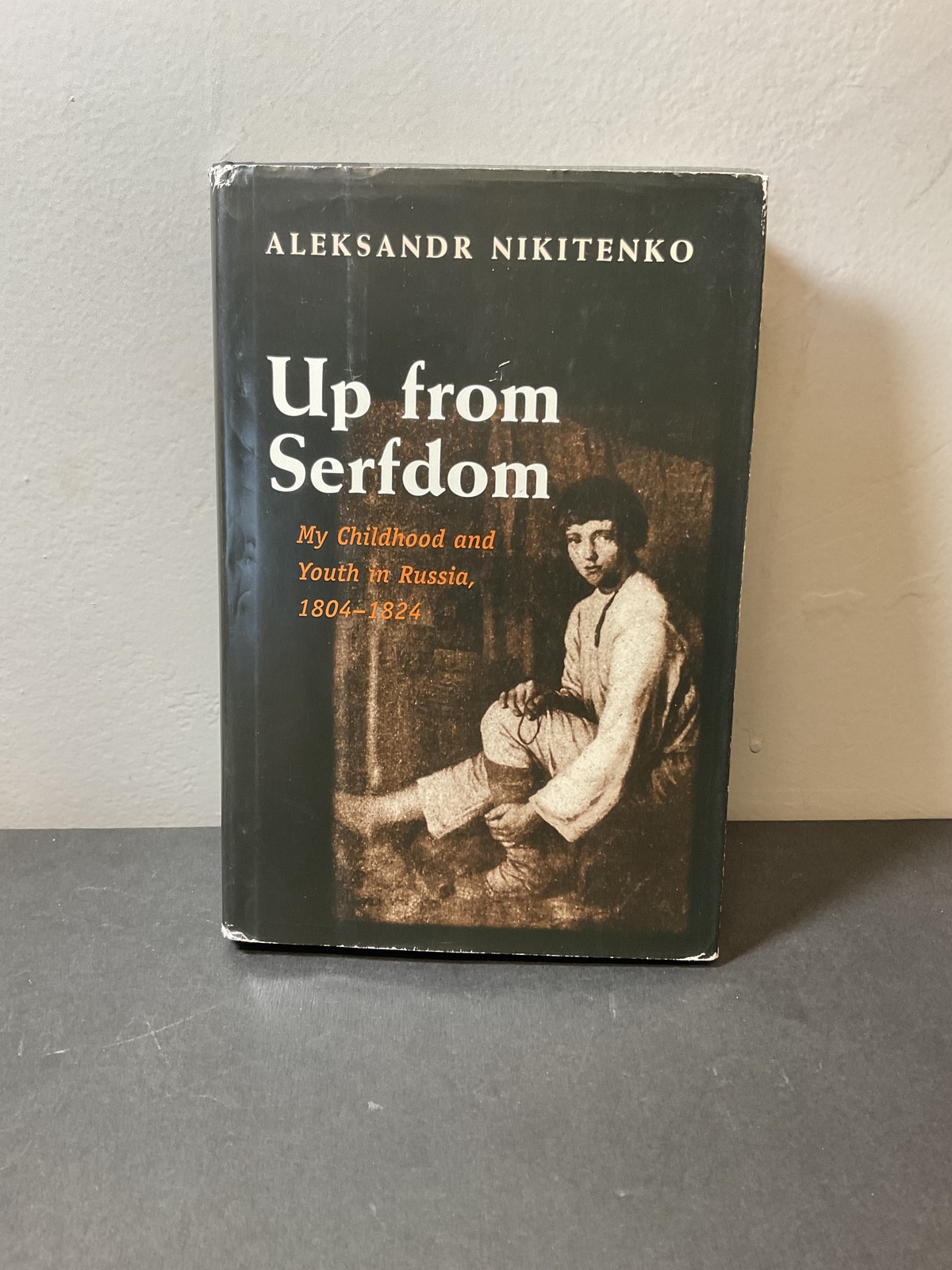 Up from Serfdom Aleksandr Nikitenko My Childhood and Youth in Russia 1804-1824