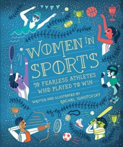 Women in Sports: 50 Fearless Athletes Who Played to Win – Hardcover – VERY GOOD