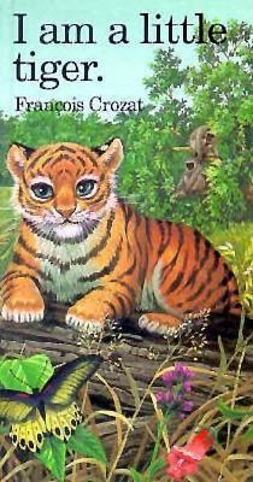 I Am a Little Tiger Hardcover Francois Crozat